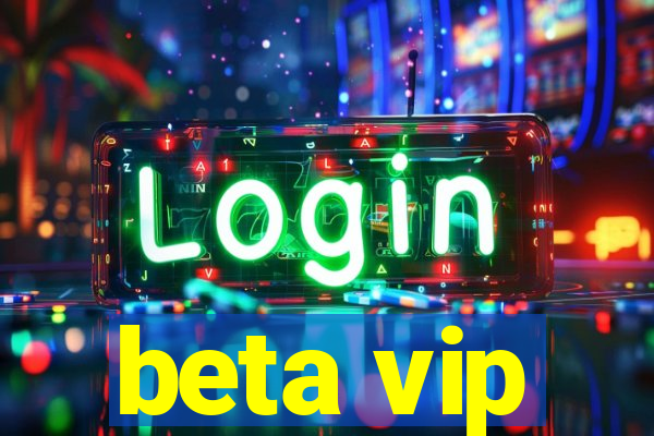 beta vip